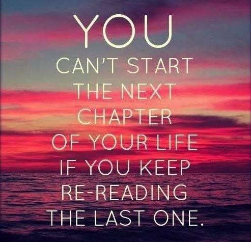 you-cant-start-the-next-chapter-of-your-life-if-you-keep-rereading-the-last-one-quote-1