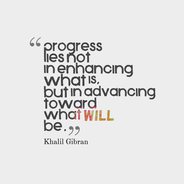 Progress-lies-not-in-enhancing-what-is-but-in-advancing